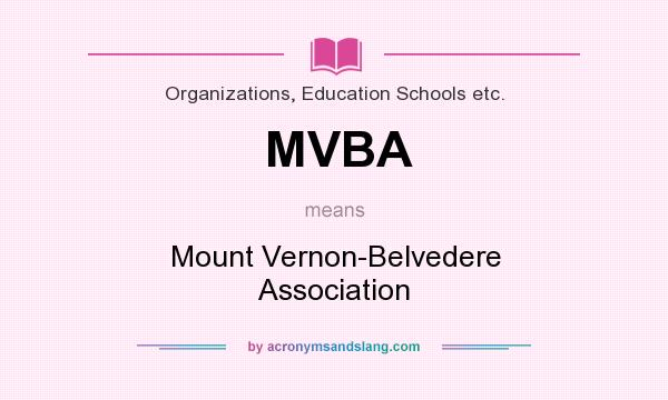 What does MVBA mean? It stands for Mount Vernon-Belvedere Association