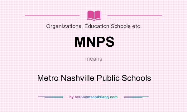 What does MNPS mean? It stands for Metro Nashville Public Schools