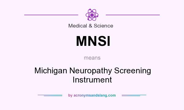 What does MNSI mean? It stands for Michigan Neuropathy Screening Instrument