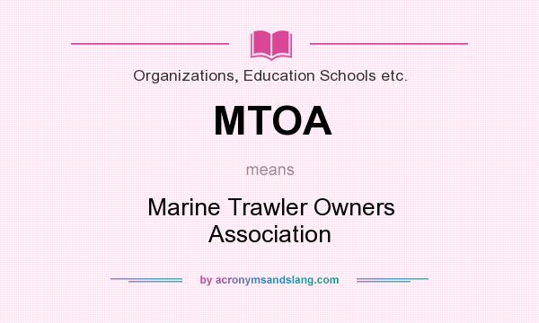 What does MTOA mean? It stands for Marine Trawler Owners Association