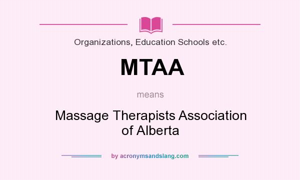 What does MTAA mean? It stands for Massage Therapists Association of Alberta