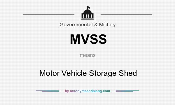 What does MVSS mean? It stands for Motor Vehicle Storage Shed