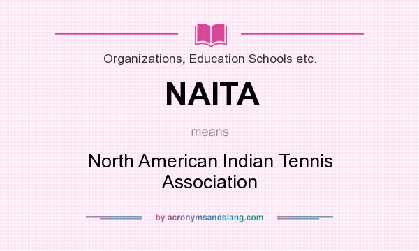 What does NAITA mean? It stands for North American Indian Tennis Association