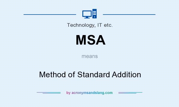 What does MSA mean? It stands for Method of Standard Addition