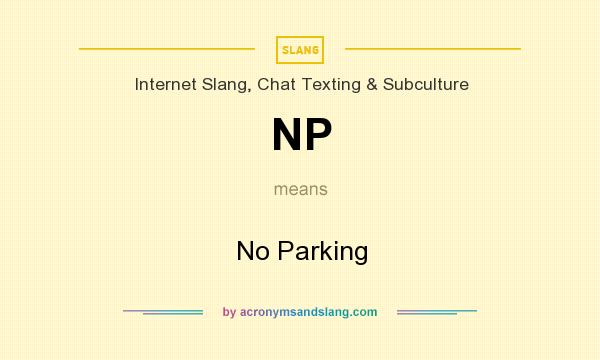 What does NP mean? It stands for No Parking
