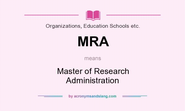 What does MRA mean? It stands for Master of Research Administration