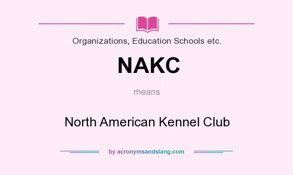 What does NAKC mean? It stands for North American Kennel Club