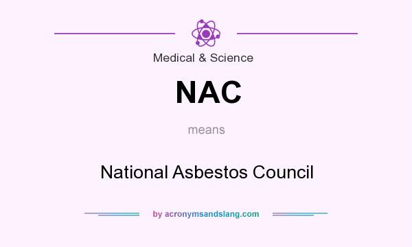 What does NAC mean? It stands for National Asbestos Council