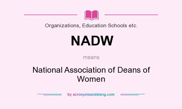 What does NADW mean? It stands for National Association of Deans of Women