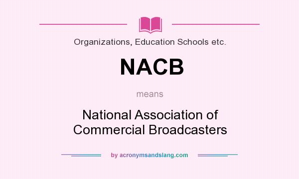 What does NACB mean? It stands for National Association of Commercial Broadcasters