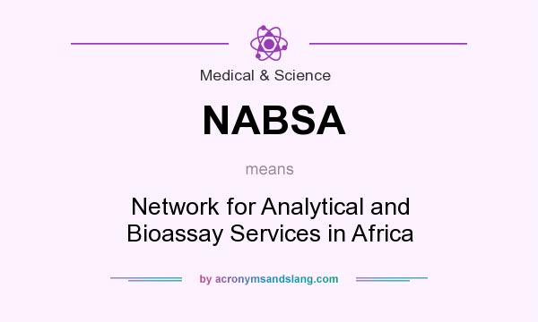 What does NABSA mean? It stands for Network for Analytical and Bioassay Services in Africa