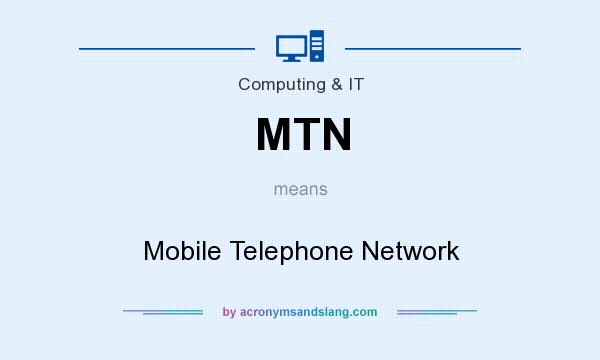 What does MTN mean? It stands for Mobile Telephone Network