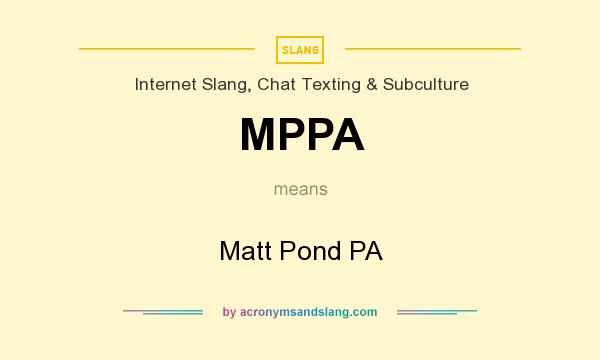 What does MPPA mean? It stands for Matt Pond PA