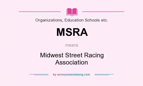 What does MSRA mean? It stands for Midwest Street Racing Association