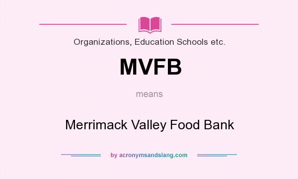 What does MVFB mean? It stands for Merrimack Valley Food Bank