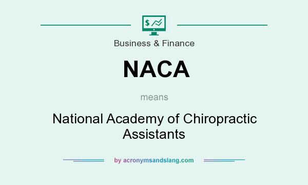 What does NACA mean? It stands for National Academy of Chiropractic Assistants