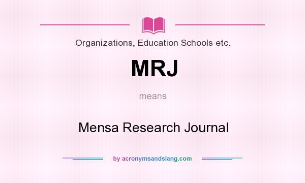 What does MRJ mean? It stands for Mensa Research Journal