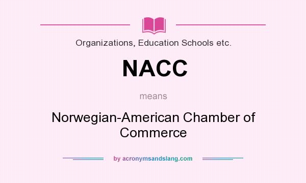 What does NACC mean? It stands for Norwegian-American Chamber of Commerce