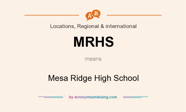 What does MRHS mean? It stands for Mesa Ridge High School