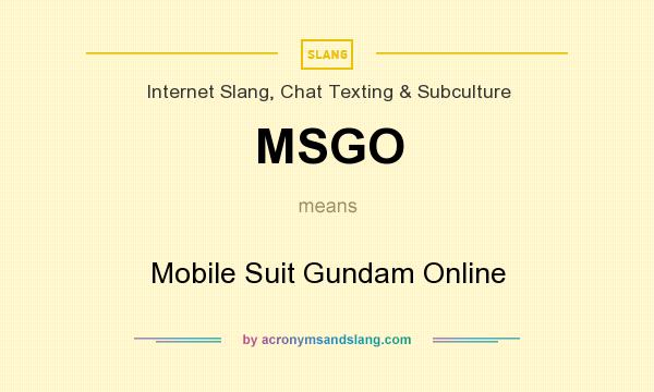 What does MSGO mean? It stands for Mobile Suit Gundam Online
