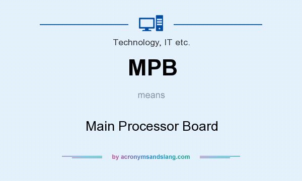 What does MPB mean? It stands for Main Processor Board