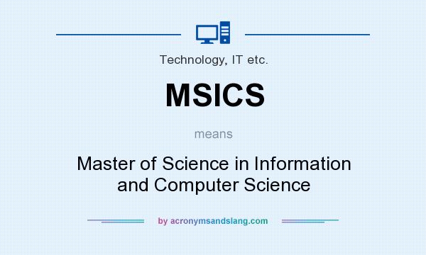 What does MSICS mean? It stands for Master of Science in Information and Computer Science