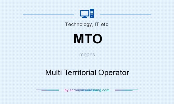 What does MTO mean? It stands for Multi Territorial Operator