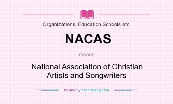 What does NACAS mean? It stands for National Association of Christian Artists and Songwriters