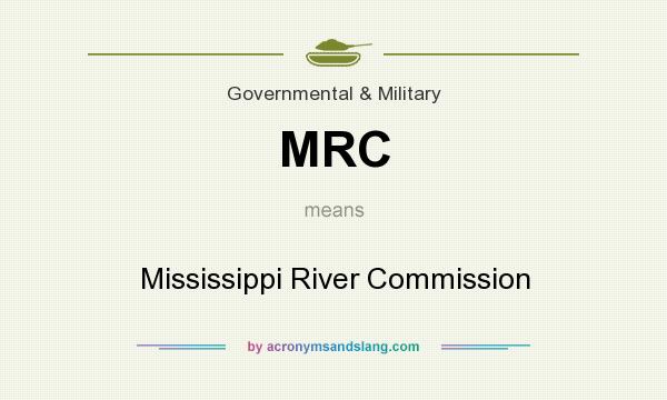 What does MRC mean? It stands for Mississippi River Commission