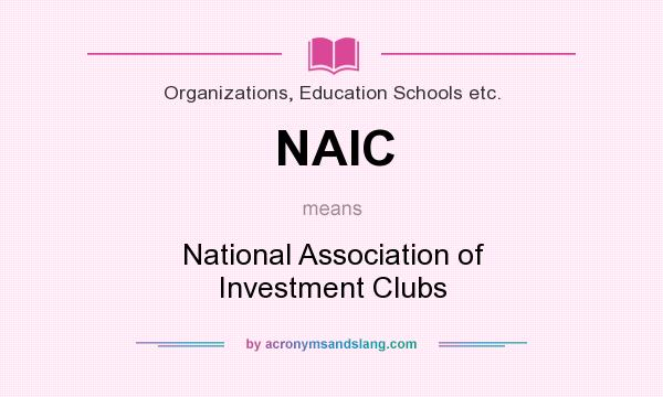 What does NAIC mean? It stands for National Association of Investment Clubs