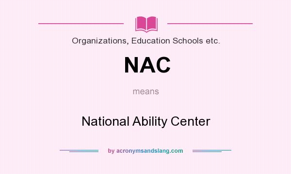 What does NAC mean? It stands for National Ability Center