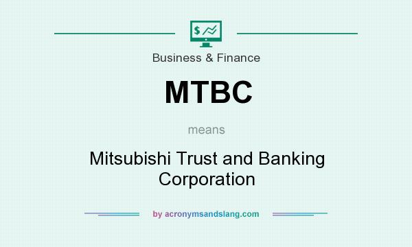 What does MTBC mean? It stands for Mitsubishi Trust and Banking Corporation