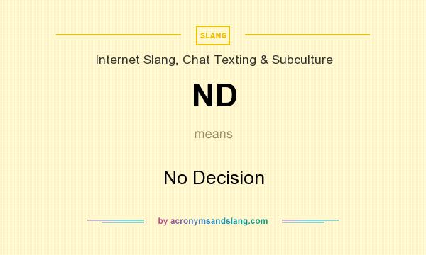 What does ND mean? It stands for No Decision