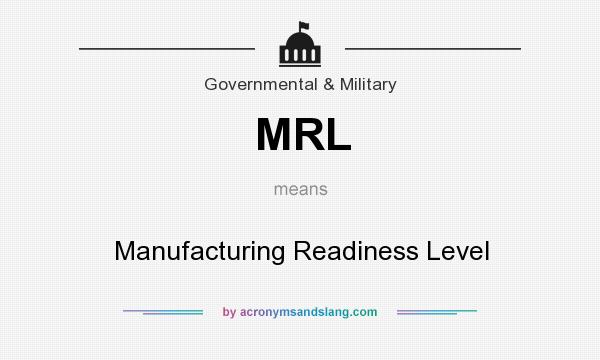 What does MRL mean? It stands for Manufacturing Readiness Level