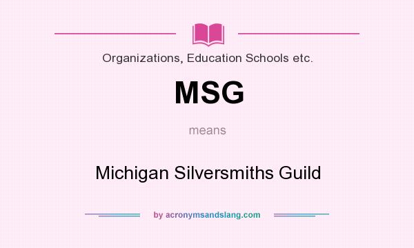 What does MSG mean? It stands for Michigan Silversmiths Guild