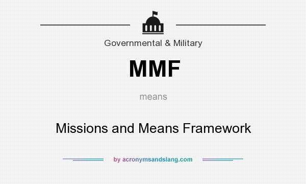 What does MMF mean? It stands for Missions and Means Framework