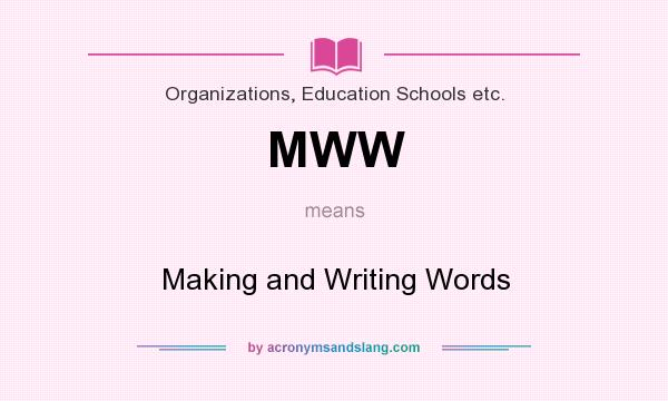 What does MWW mean? It stands for Making and Writing Words