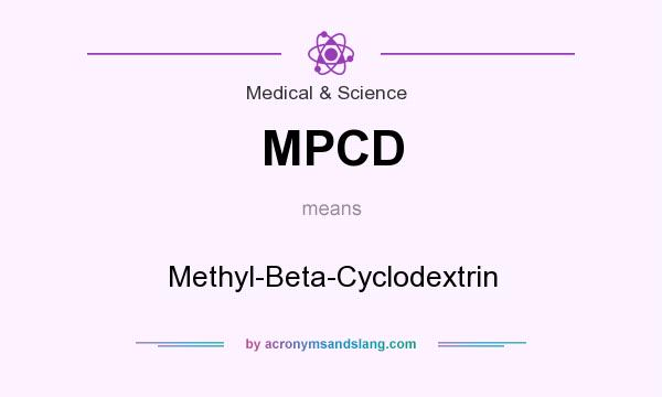 What does MPCD mean? It stands for Methyl-Beta-Cyclodextrin