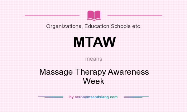What does MTAW mean? It stands for Massage Therapy Awareness Week