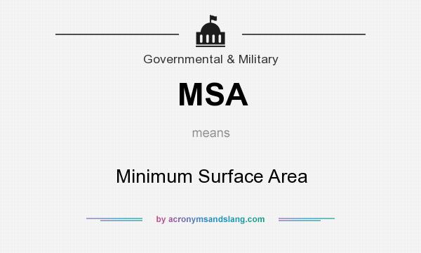 What does MSA mean? It stands for Minimum Surface Area