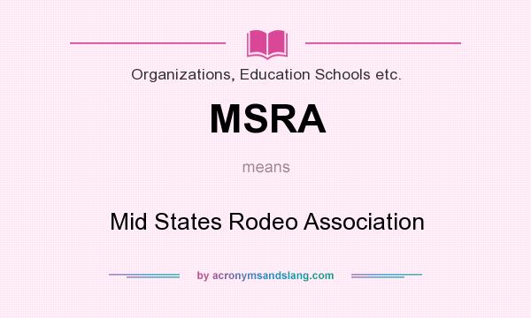 What does MSRA mean? It stands for Mid States Rodeo Association