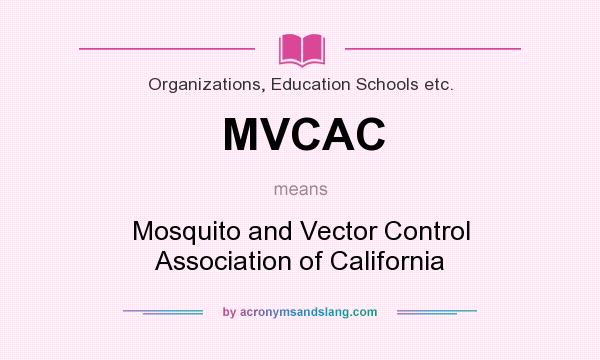 What does MVCAC mean? It stands for Mosquito and Vector Control Association of California