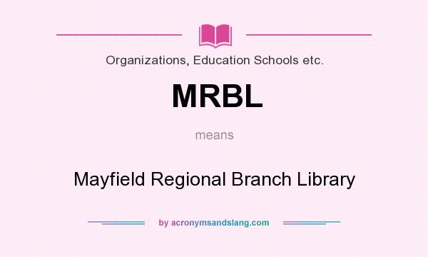 What does MRBL mean? It stands for Mayfield Regional Branch Library