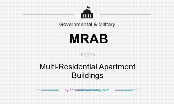 What does MRAB mean? It stands for Multi-Residential Apartment Buildings
