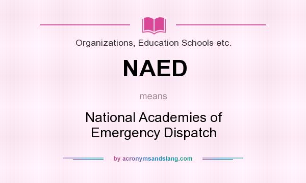 What does NAED mean? It stands for National Academies of Emergency Dispatch