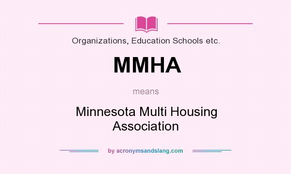 What does MMHA mean? It stands for Minnesota Multi Housing Association