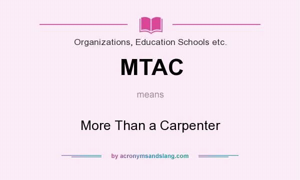 What does MTAC mean? It stands for More Than a Carpenter