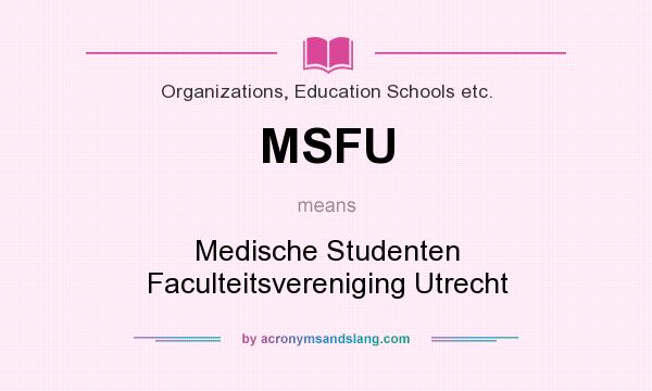 What does MSFU mean? It stands for Medische Studenten Faculteitsvereniging Utrecht