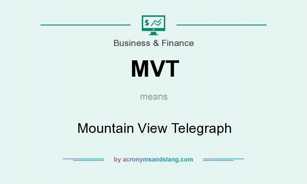 What does MVT mean? It stands for Mountain View Telegraph