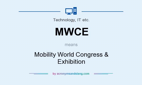 What does MWCE mean? It stands for Mobility World Congress & Exhibition